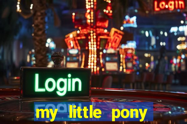 my little pony jogos de vestir